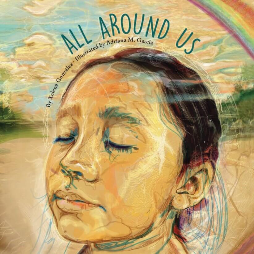 All Around Us by Xelena Gonzalez
