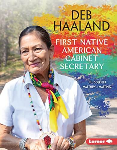 Deb Haaland: First Native American Cabinet Secretary by Matthew Martinez