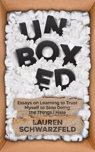 Get "Unboxed: Essays on Learning to Trust Myself to Stop Doing the Things I Hate" at The Reading Room