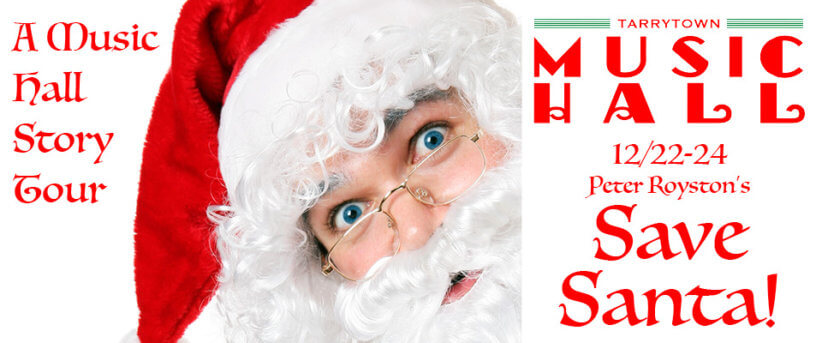 SAVE SANTA! A Holiday Mystery at the Tarrytown Music Hall.