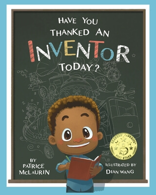 Have You Thanked an Inventor Today? by Patrice McLaurin